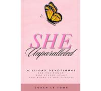 SHE Unparalleled: A 21-day Devotional For the Woman Who Stands Apart and Walks in Her Purpose