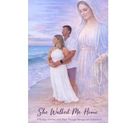She Walked Me Home: A Rosary Journey with Mary Through Marriage and Motherhood
