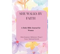 SHE WALKS BY FAITH: A Daily Bible Journal for Women