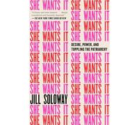 She Wants It: Desire, Power, and Toppling the Patriarchy