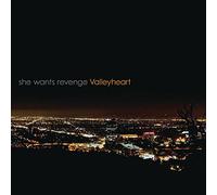 She Wants Revenge - Valleyheart