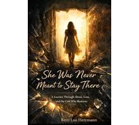 She Was Never Meant to Stay There: A Journey Through Abuse, Loss, and the God Who Restores