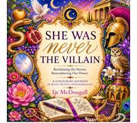 She Was Never The Villain: A Colouring Journey of Myth, Truth & Transformation