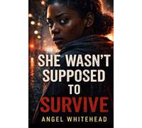 She Wasn’t Supposed to Survive