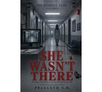 SHE WASN’T THERE (BOOK THREE OF THE SICKNESS CASES): Everyone remembers seeing her. No camera ever did. (A Police Procedural Horror Novel)