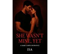 SHE WASN'T MINE, YET: A DARK CAMPUS ROMANCE