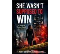 She Wasn't Supposed to Win: A Novel of Power, Greed, and Murder