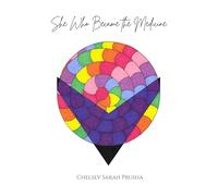 She Who Became the Medicine: Journey Through Trauma, Neurodivergence, Spiritual Awakening and Remembrance