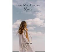 She Who Feels in Silence - Poems for the Ones Who Carry Love Without Words