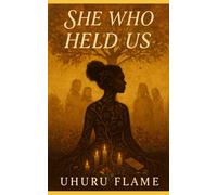 She Who Held Us: A Street Novel of Magic, Mothers, and Mistakes