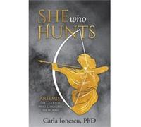 She Who Hunts Artemis The Goddess Who Changed the World by PhD Ionescu PhD Ionescu (Auteur)