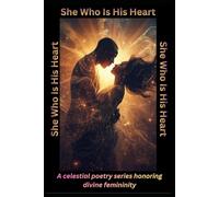 She Who Is His Heart: A celestial poetry series honoring divine femininity