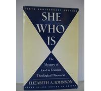 She Who Is: The Mystery of God in Feminist Theological Discourse