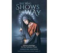 She Who Shows the Way: Heaven's Messages for Our Turbulent Times