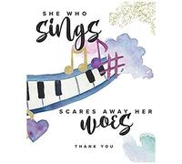 She Who Sings Scares Away Her Woes Thank You: Thank You Gift For Piano Teacher, Voice Instructor, Or Music Teacher Blank Staff Paper Notebook