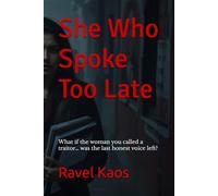 She Who Spoke Too Late: What if the woman you called a traitor… was the last honest voice left?