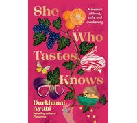 She Who Tastes, Knows: A Memoir of Food, Exile and Awakening