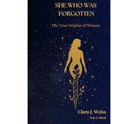 She Who Was Forgotten: The True Origins of Woman