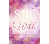 She Will: Do the Shadow Work for Inner Healing & Peace