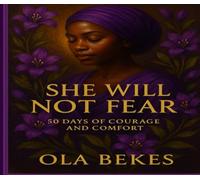 She Will Not Fear: 50 Days Illustrated devotional of Courage and Faith