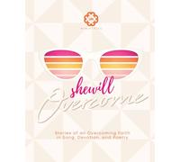 She Will Overcome: Stories of an Overcoming Faith in Song, Devotion, and Poetry