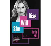She Will Rise: Becoming a Warrior in the Battle for True Equality