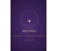 She Will: Trajectory, Transparency, Solstice