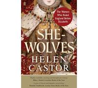 She-Wolves: The Women Who Ruled England Before Elizabeth