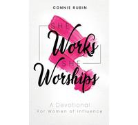 She Works; She Worships: A Devotional for Women of Influence