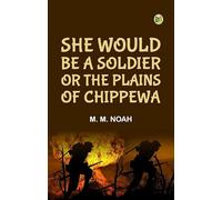 She Would Be a Soldier; Or The Plains of Chippewa