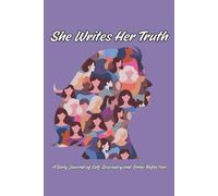 She Writes Her Truth: A Daily Journal of Self-Discovery and Inner Reflection
