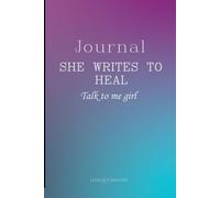 SHE WRITES TO HEAL A Daily Journal of Strength and Support: Talk to me girl