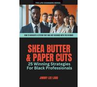 Shea Butter and Paper Cuts: 25 Winning Strategies For Black Professionals