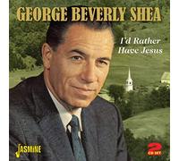 Shea, George Berverly - I'd Rather Have Jesus [Import]