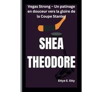 SHEA THEODORE: Vegas Strong - Un patinage en douceur vers la gloire de la Coupe Stanley