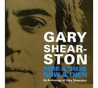 Shearston,Gary - Here & There Now & Then: an Anthology of Gary