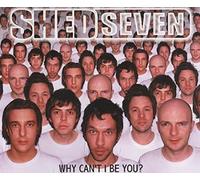 SHED SEVEN - Why Can't I Be You 1