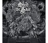 Shed the Skin - The Forbidden Arts [Import]