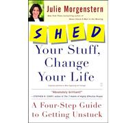 SHED Your Stuff, Change Your Life: A Four-Step Guide to Getting Unstuck