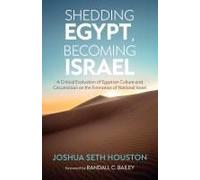 Shedding Egypt, Becoming Israel: A Critical Evaluation Of Egyptian Culture And Circumcision On The Formation Of National Israel
