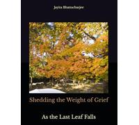Shedding the Weight of Grief: As the last Leaf Falls
