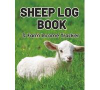 Sheep Log Book & Farm Income Tracker: Organize Expenses, Sales, Feed Costs & Wool Income | Practical Log for Small Livestock Farms