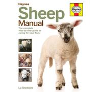 Haynes Sheep Manual: The Step-by-Step Guide to Caring for Your First Flock