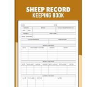 Sheep Record Keeping Book: Document Flock Profiles, Health Care, Breeding, Lambing, Weights, and Farm Costs for Sheep Farmers