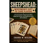 SHEEPSHEAD: WISCONSIN'S GIFT TO CARD PLAYERS: A Practical Guide to Mastering the Blind, Calling Your Partner, and Playing the Leaster with Confidence
