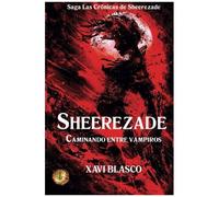 Sheerezade: Caminando Entre Vampiros (Las Crónicas De Sheerezade)
