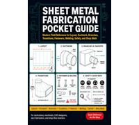 Sheet Metal Fabrication Pocket Guide: Modern Field Reference for Layout, Ductwork, Seams, Transitions, Fasteners, Welding, Safety, and Shop Math