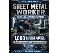 Sheet Metal Worker Red Seal Exam Cram: 1,000 Practice Questions with Answers, Explanations, and 10 Full-Length Tests for the Interprovincial Certification Exam