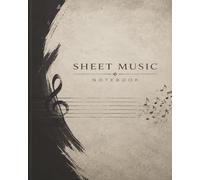 Sheet Music Notebook: Staff Paper Notebook for Writing Melodies, Harmonies & Musical Ideas