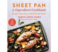 Sheet Pan 5Ingredient Cookbook by Sarah Anne Jones Sarah Anne Jones (Auteur)